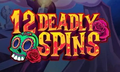 12 Deadly Spins